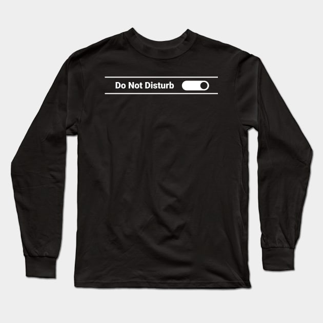 Do Not Disturb Long Sleeve T-Shirt by Meta Nugget